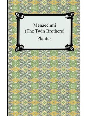 Menaechmi; Or, The Twin-Brothers - Boganto