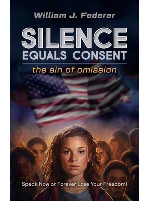Silence Equals Consent - the sin of omission: Speak Now or Forever Lose Your Freedom - Boganto