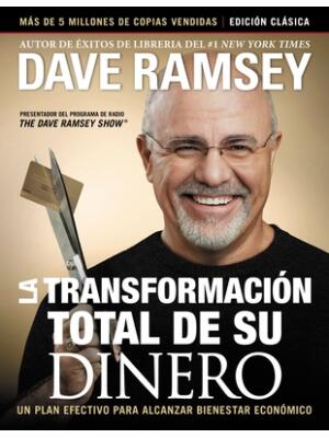 La Transformación Total de Su Dinero: Edición Clásica: Un Plan Efectivo Para Alcanzar Bienestar Financiero - Boganto