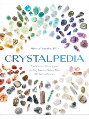 Crystalpedia: The Wisdom, History, and Healing Power of More Than 180 Sacred Stones a Crystal Book - Boganto