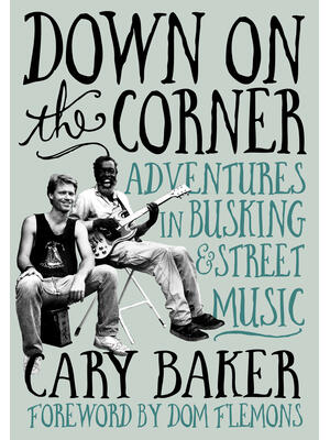 Down on the Corner : Adventures in Busking & Street Music - Boganto