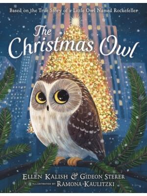 The Christmas Owl: Based on the True Story of a Little Owl Named Rockefeller - Boganto