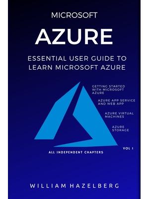 Azure : MICROSOFT AZURE: Essential User Guide to Learn Microsoft Azure - Boganto