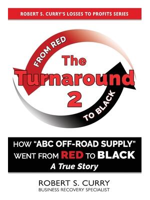 The Turnaround 2 : How ABC Off-road Supply Went from Red to Black: A True Story - Boganto