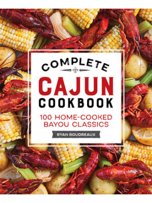 Complete Cajun Cookbook: 100 Home-Cooked Bayou Classics - Boganto
