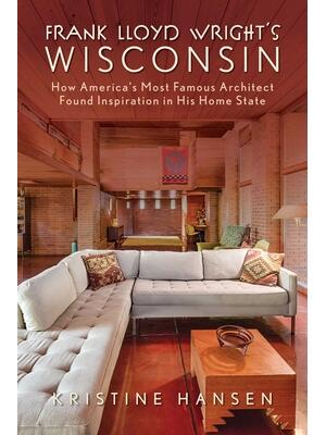 Frank Lloyd Wright's Wisconsin: How America's Most Famous Architect Found Inspiration in His Home State - Boganto