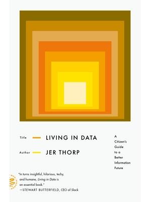 Living in Data: A Citizen's Guide to a Better Information Future - Boganto