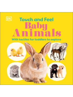 Touch and Feel Baby Animals : With Tactiles for Toddlers to Explore - Boganto