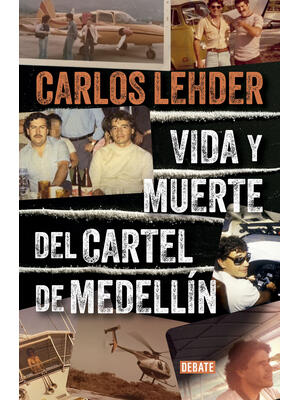 Vida Y Muerte del Cartel de Medellín / Life and Death of the Medellin Cartel - Boganto