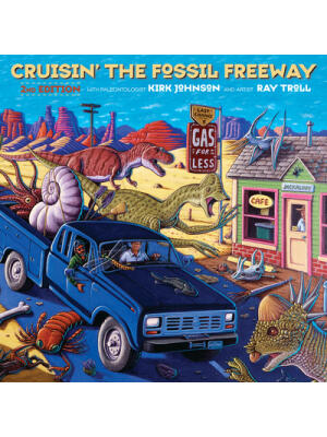 Cruisin' the Fossil Freeway : An Epoch Tale of a Scientist and an Artist on the Ultimate 5,000-Mile Paleo Road Trip - Boganto