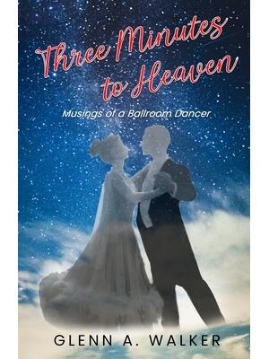 Three Minutes to Heaven : Musings of a Ballroom Dancer - Boganto