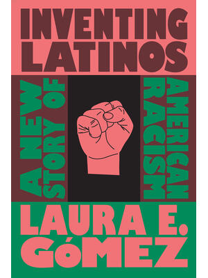 Inventing Latinos: A New Story of American Racism - Boganto