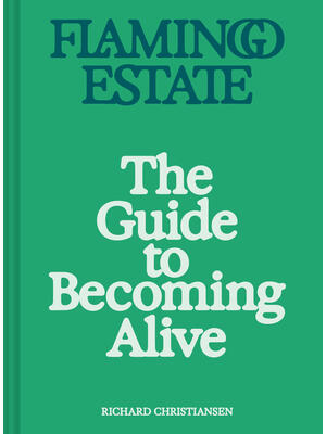 Flamingo Estate: The Guide to Becoming Alive - Boganto