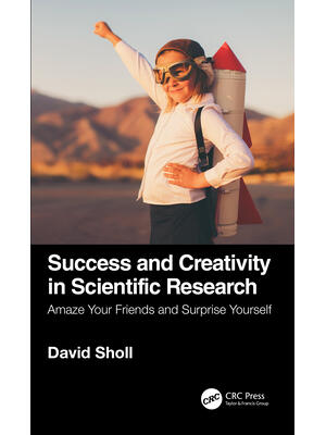 Success and Creativity in Scientific Research : Amaze Your Friends and Surprise Yourself - Boganto