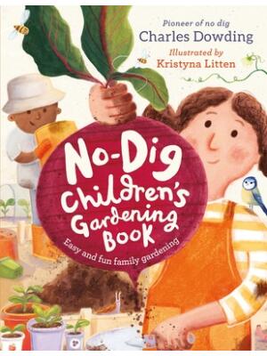 The No-Dig Children's Gardening Book: Easy and Fun Family Gardening - Boganto