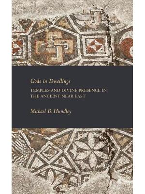 Gods in Dwellings : Temples and Divine Presence in the Ancient Near East - Boganto