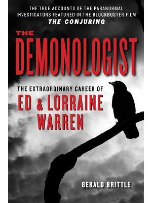 The Demonologist : The Extraordinary Career of Ed and Lorraine Warren - Boganto