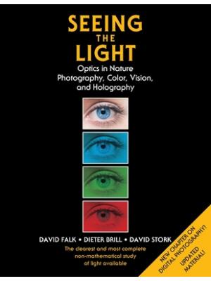 Seeing the Light : Optics in Nature, Photography, Color, Vision, and Holography (Updated Edition) - Boganto