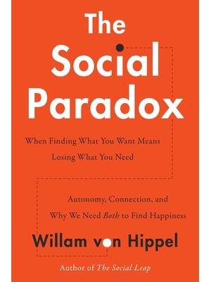 The Social Paradox : Autonomy, Connection, and Why We Need Both to Find Happiness - Boganto