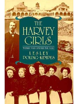The Harvey Girls : Women Who Opened the West - Boganto