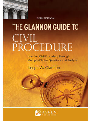 Glannon Guide to Civil Procedure: Learning Civil Procedure Through Multiple-Choice Questions and Analysis - Boganto