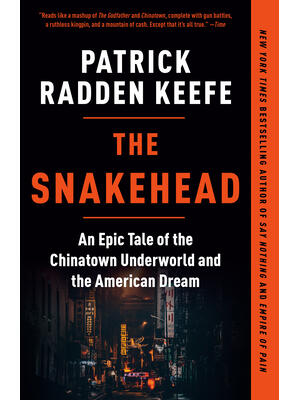 The Snakehead: An Epic Tale of the Chinatown Underworld and the American Dream - Boganto