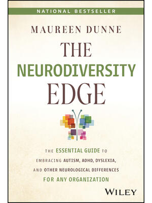 The Neurodiversity Edge: The Essential Guide to Embracing Autism, Adhd, Dyslexia, and Other Neurological Differences for Any Organization - Boganto