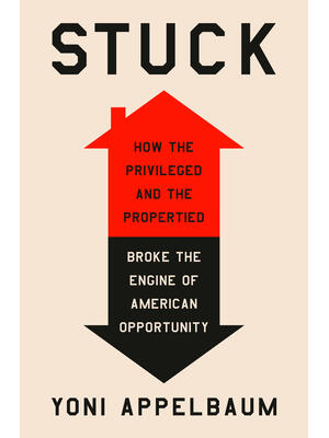 Stuck : How the Privileged and the Propertied Broke the Engine of American Opportunity - Boganto