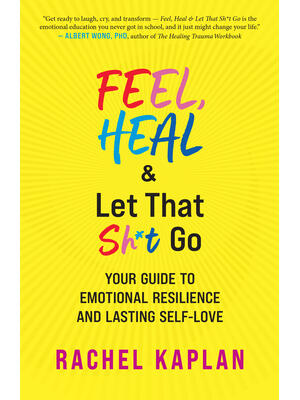 Feel, Heal, and Let That Sh*t Go : Your Guide to Emotional Resilience and Lasting Self-Love - Boganto