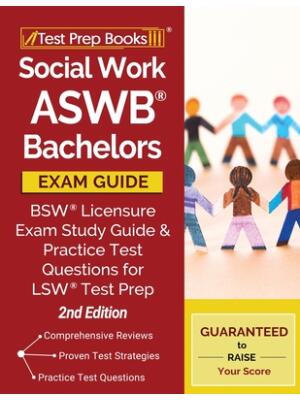 Social Work ASWB Bachelors Exam Guide: BSW Licensure Exam Study Guide and Practice Test Questions for LSW Test Prep [2nd Edition] - Boganto