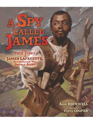 A Spy Called James: The True Story of James Lafayette, Revolutionary War Double Agent - Boganto
