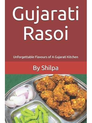 Gujarati Rasoi : Unforgettable Flavours of A Gujarati Kitchen - Boganto