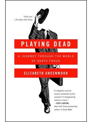 Playing Dead: A Journey Through the World of Death Fraud - Boganto