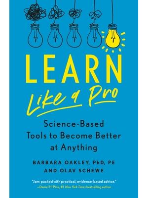 Learn Like a Pro: Science-Based Tools to Become Better at Anything - Boganto
