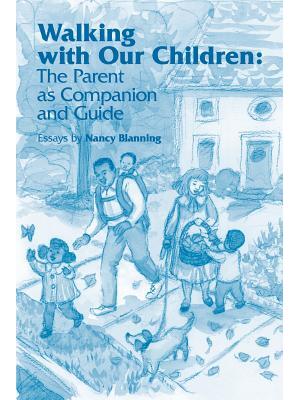 Walking with Our Children: The Parent as Companion and Guide - Boganto