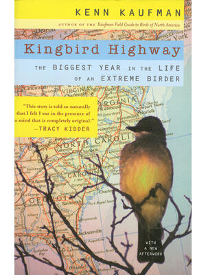 Kingbird Highway: The Biggest Year in the Life of an Extreme Birder - Boganto