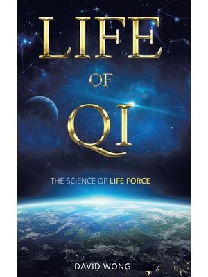 Life of Qi: The Science of Life Force, Qi Gong & Frequency Healing Technology for Health, Longevity, Meditation & Spiritual Enligh - Boganto