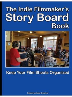 The Indie Filmmaker's Storyboard Book : Create storyboards for your indie film or video shoot. 200 pages (8.5 x 11) - Boganto