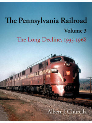 The Pennsylvania Railroad : The Long Decline, 1933-1968 - Boganto
