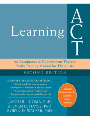 Learning ACT: An Acceptance and Commitment Therapy Skills Training Manual for Therapists - Boganto