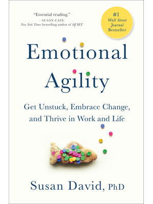 Emotional Agility: Get Unstuck, Embrace Change, and Thrive in Work and Life - Boganto