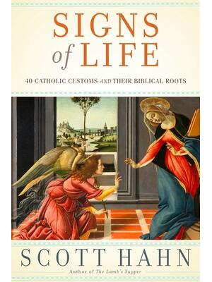 Signs of Life: 40 Catholic Customs and Their Biblical Roots - Boganto