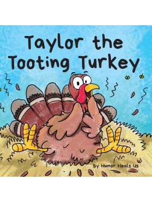 Taylor the Tooting Turkey : A Story About a Turkey Who Toots (Farts) - Boganto