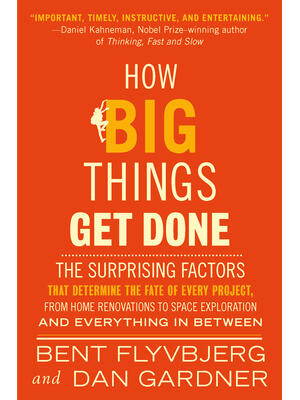 How Big Things Get Done : The Surprising Factors That Determine the Fate of Every Project, from Home Renovations to Space Exploration and Everything in Between - Boganto
