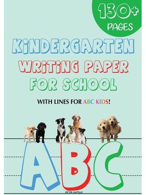 Kindergarten writing paper for School : 130 Blank handwriting practice paper with lines for ABC kids (Giant Print edition) - Boganto