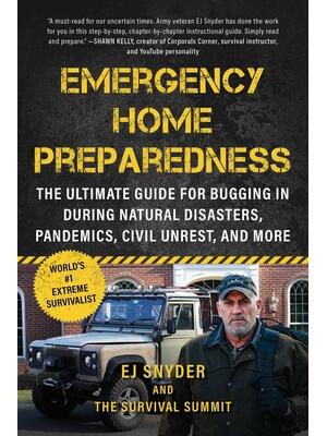 Emergency Home Preparedness : The Ultimate Guide for Bugging in During Natural Disasters, Pandemics, Civil Unrest, and More - Boganto