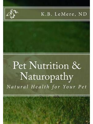 Pet Nutrition and Naturopathy : Natural Health for Your Pet - Boganto