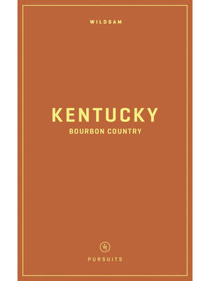 Wildsam Field Guides: Kentucky Bourbon Country - Boganto