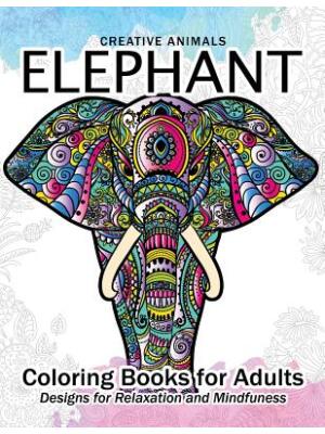 Elephant Coloring Book for Adults : Creative Animals Design for Relaxation and mindfulness - Boganto