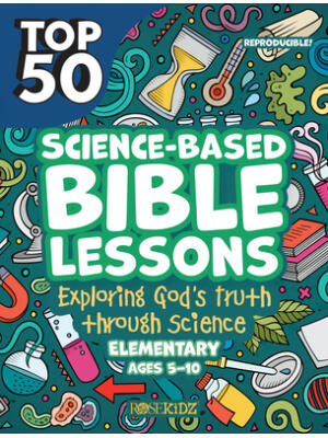 Top 50 Science-Based Bible Lessons: Exploring God's Truth Through Science, Ages 5-10 - Boganto